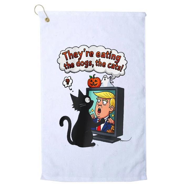 They Are Eating The Dogs The Cats Quote Platinum Collection Golf Towel