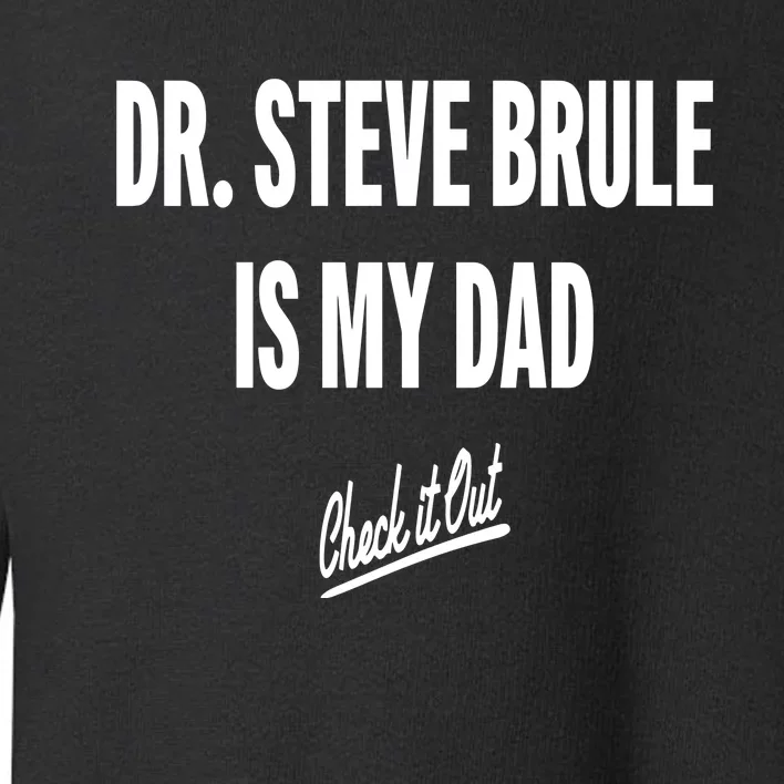 Tim And Eric Dr Steve Brule Is My Dad Check It Out Toddler Sweatshirt