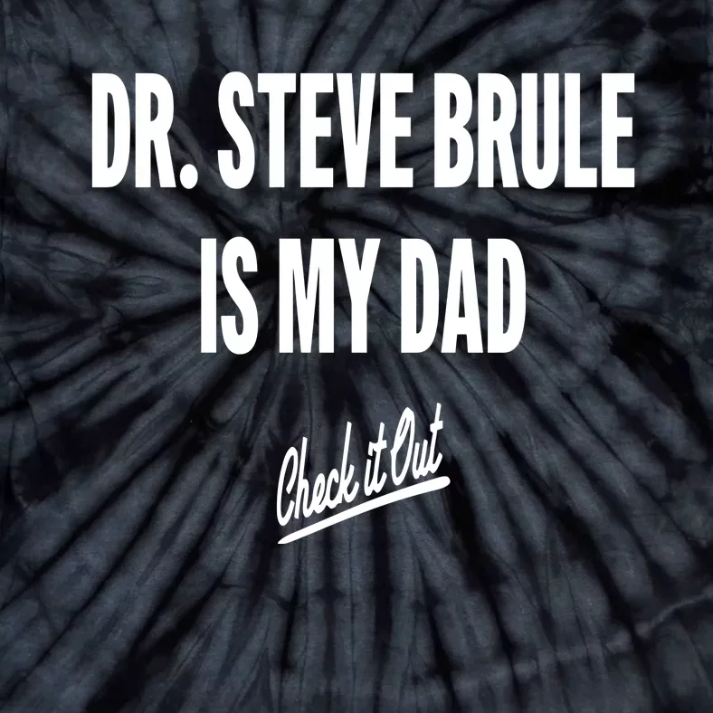 Tim And Eric Dr Steve Brule Is My Dad Check It Out Tie-Dye T-Shirt