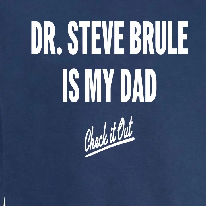 Tim And Eric Dr Steve Brule Is My Dad Check It Out Garment-Dyed Sweatshirt