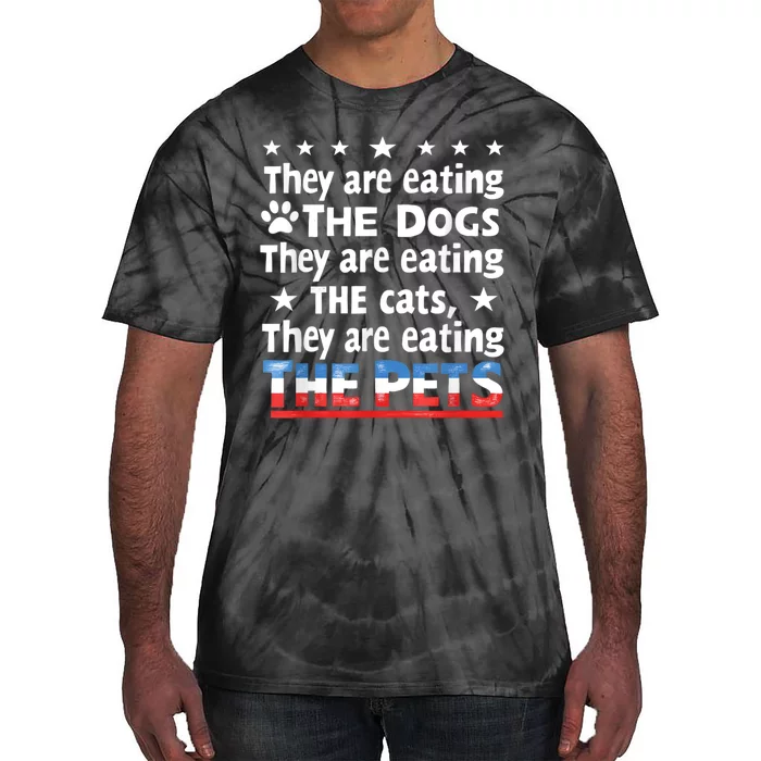 They Are Eating The Dogs The Cats The Pets Funny Trump Tie-Dye T-Shirt