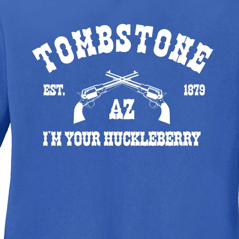 Tombstone Az Est 1879 Gift Im Your Huckleberry Gift Great Gift Ladies Long Sleeve Shirt