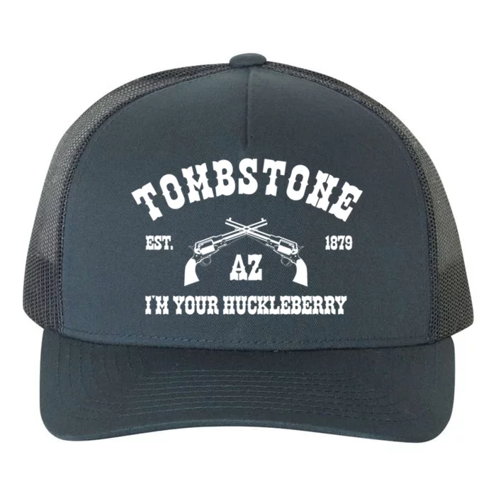 Tombstone Az Est 1879 Gift Im Your Huckleberry Gift Great Gift Yupoong Adult 5-Panel Trucker Hat