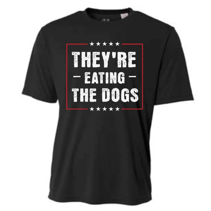 They Are Eating The Dogs Gift Cooling Performance Crew T-Shirt