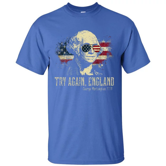 Try Again England George Washington 1776 Usa Tall T-Shirt