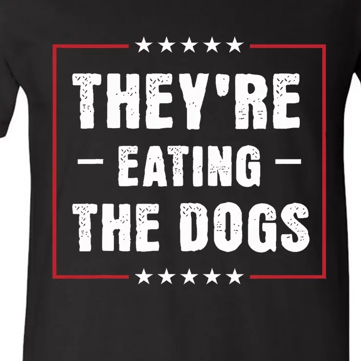 They Are Eating The Dogs Funny Quotes V-Neck T-Shirt