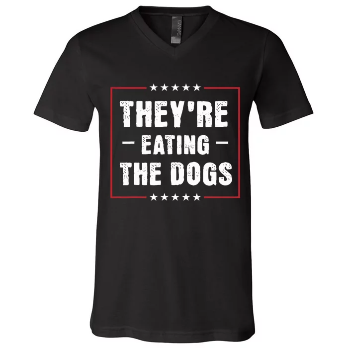 They Are Eating The Dogs Funny Quotes V-Neck T-Shirt