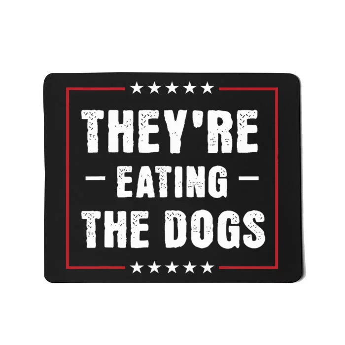 They Are Eating The Dogs Funny Quotes Mousepad