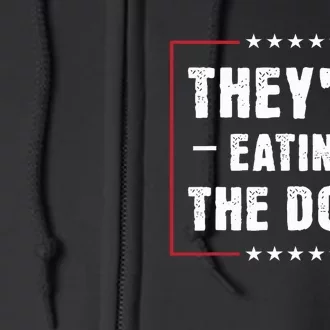 They Are Eating The Dogs Funny Quotes Full Zip Hoodie