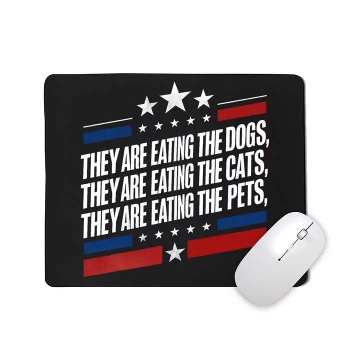 They Are Eating The Dogs The Cats The Pets Funny Trump Mousepad