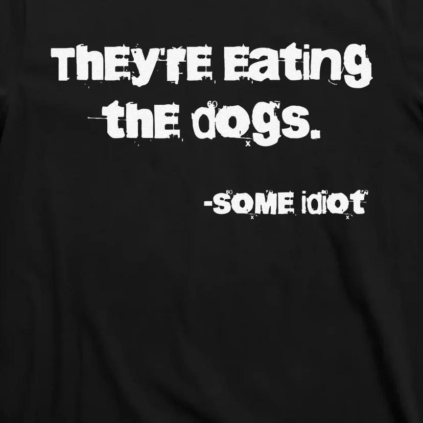 They Are Eating The Dogs Gift T-Shirt