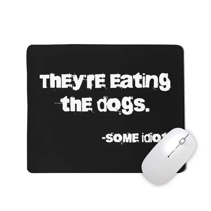 They Are Eating The Dogs Gift Mousepad