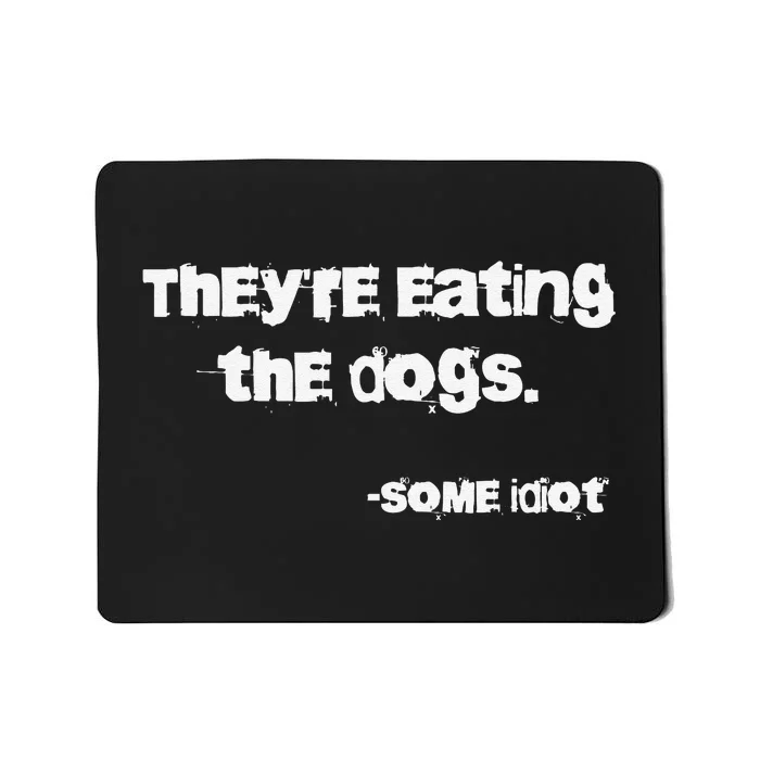 They Are Eating The Dogs Gift Mousepad