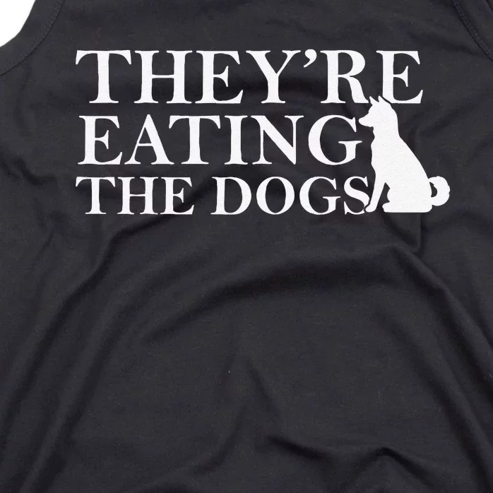 They Are Eating The Dogs They Are Eating The Pets Quote Gift Tank Top