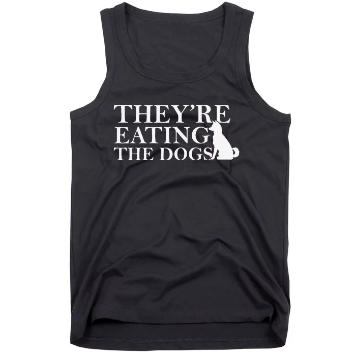 They Are Eating The Dogs They Are Eating The Pets Quote Gift Tank Top