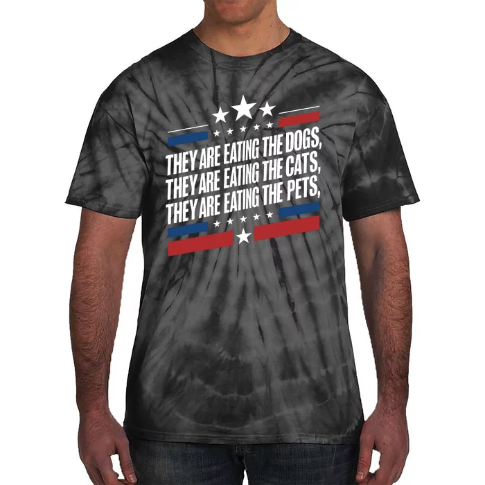 They Are Eating The Dogs The Cats The Pets Funny Trump Tie-Dye T-Shirt