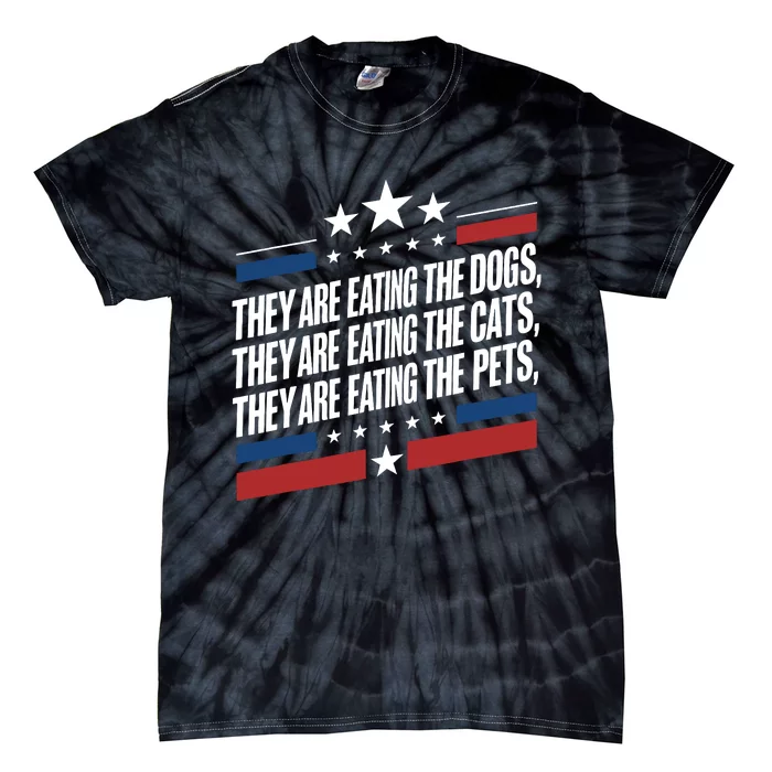 They Are Eating The Dogs The Cats The Pets Funny Trump Tie-Dye T-Shirt