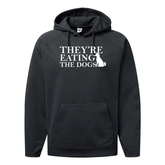 They Are Eating The Dogs They Are Eating The Pets Quote Performance Fleece Hoodie