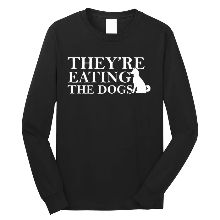 They Are Eating The Dogs They Are Eating The Pets Quote Long Sleeve Shirt