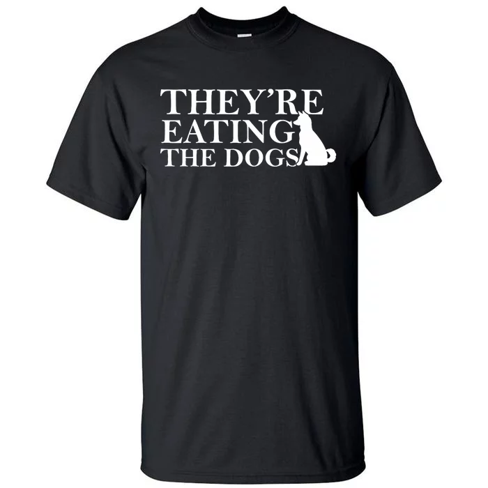 They Are Eating The Dogs They Are Eating The Pets Quote Tall T-Shirt