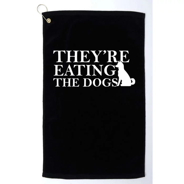 They Are Eating The Dogs They Are Eating The Pets Quote Platinum Collection Golf Towel