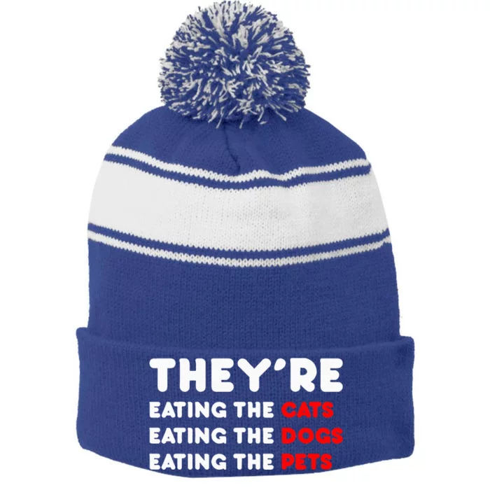 They Are Eating The Dogs TheyRe Eating The Cats The Pets Stripe Pom Pom Beanie