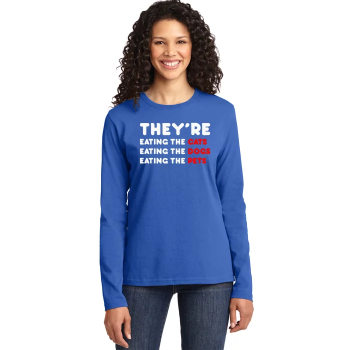 They Are Eating The Dogs TheyRe Eating The Cats The Pets Ladies Long Sleeve Shirt