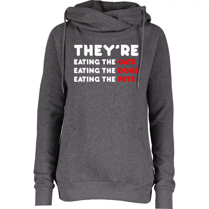 They Are Eating The Dogs TheyRe Eating The Cats The Pets Womens Funnel Neck Pullover Hood