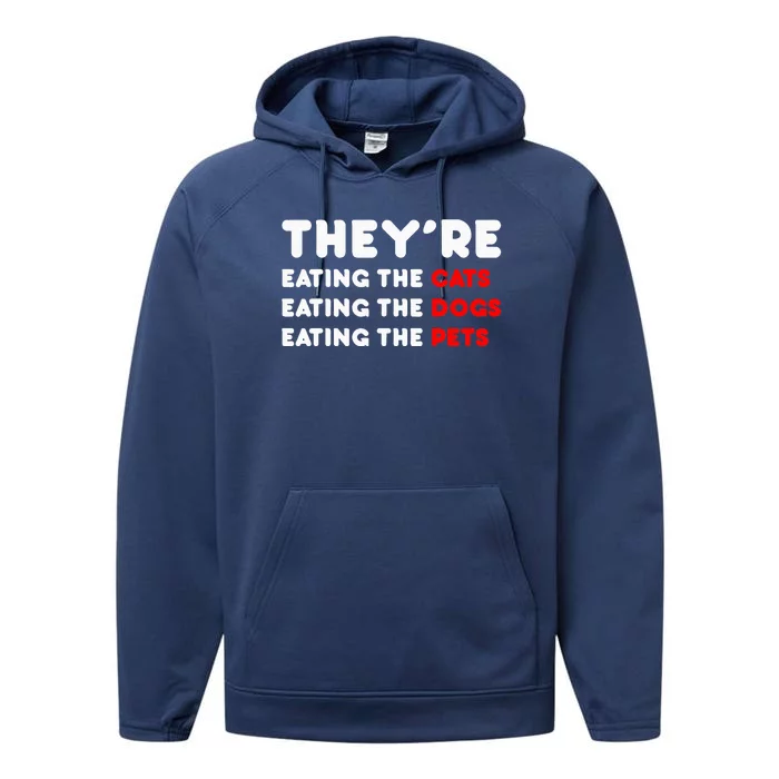 They Are Eating The Dogs TheyRe Eating The Cats The Pets Performance Fleece Hoodie