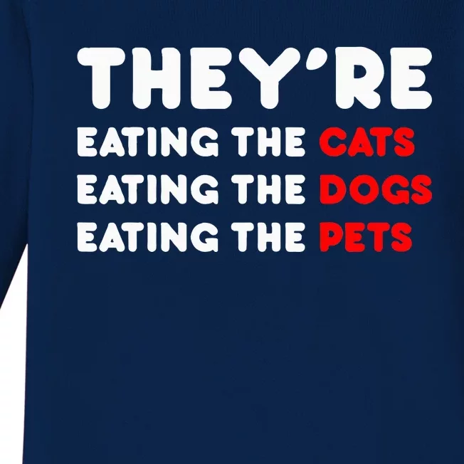 They Are Eating The Dogs TheyRe Eating The Cats The Pets Baby Long Sleeve Bodysuit