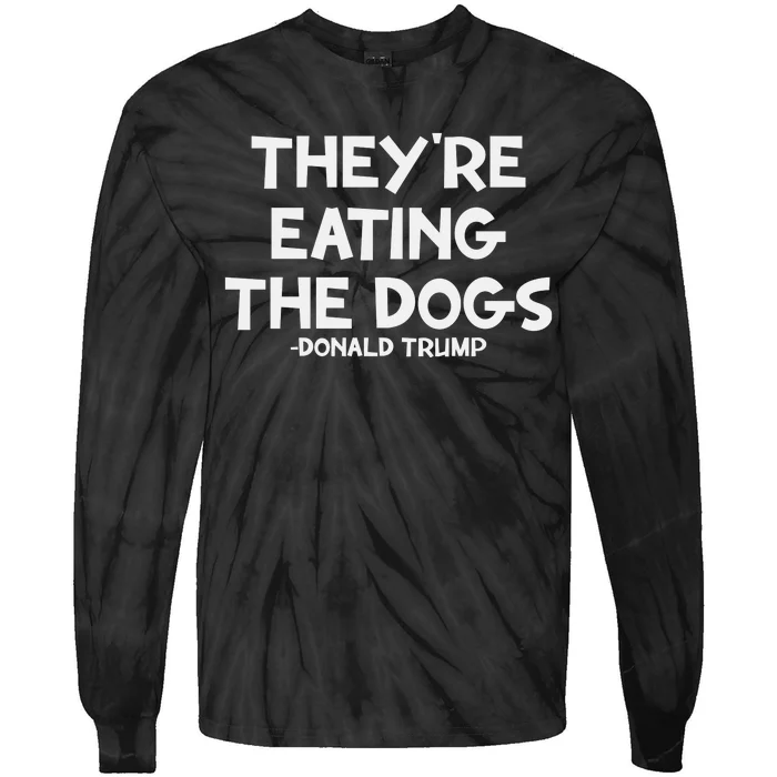 They Are Eating The Dogs Tie-Dye Long Sleeve Shirt