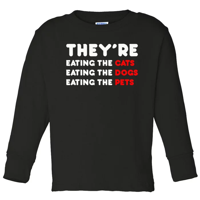 They Are Eating The Dogs Toddler Long Sleeve Shirt