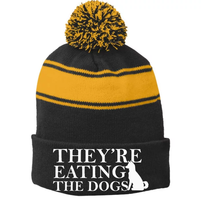 They Are Eating The Dogs They Are Eating The Pets Quote Stripe Pom Pom Beanie