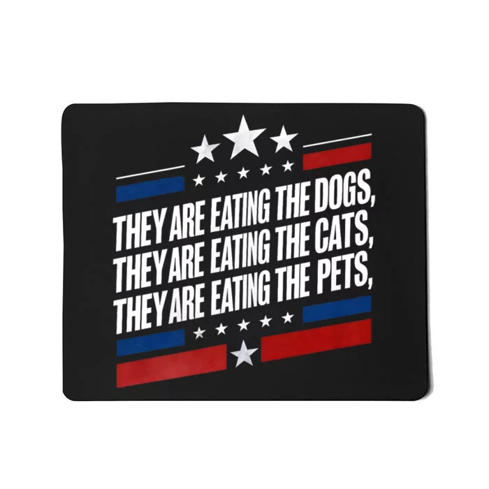 They Are Eating The Dogs The Cats The Pets Funny Trump Mousepad