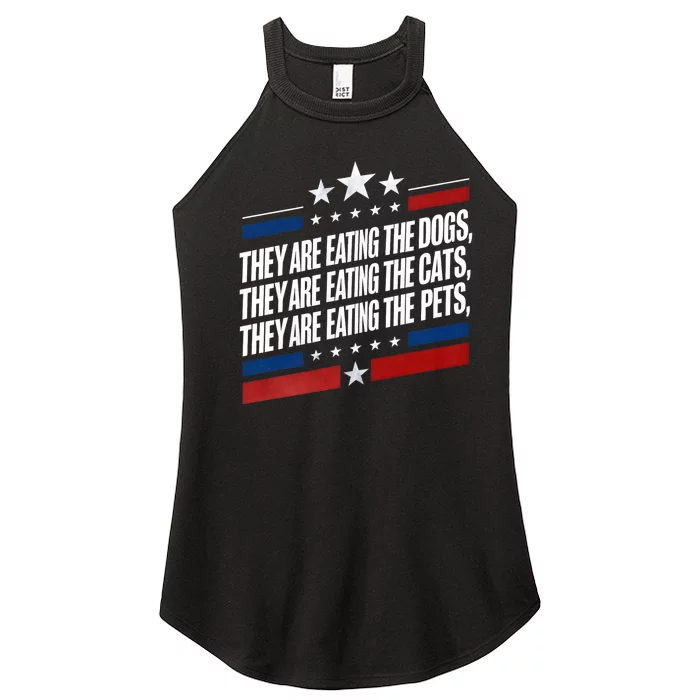 They Are Eating The Dogs The Cats The Pets Funny Trump Women’s Perfect Tri Rocker Tank