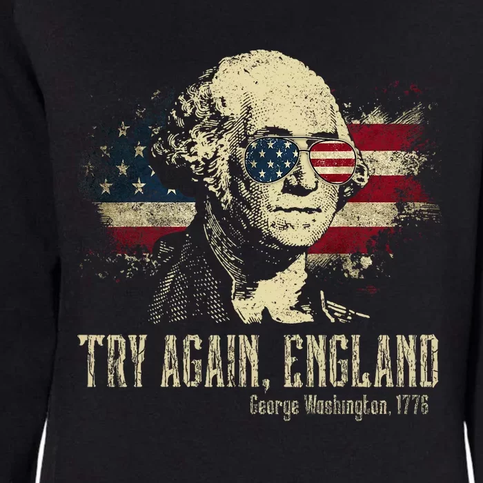 Try Again England George Washington 1776 Usa 4th Of July Womens California Wash Sweatshirt