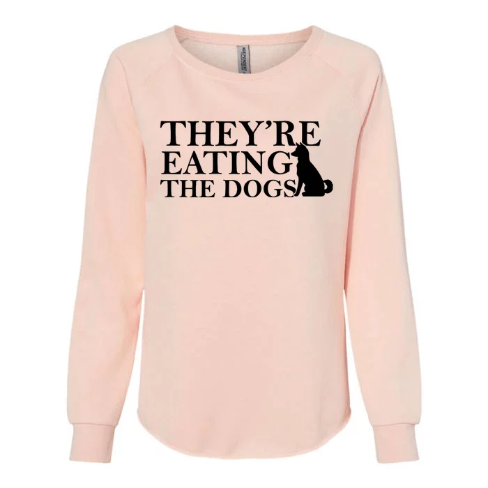 They Are Eating The Dogs They Are Eating The Pets Quote Womens California Wash Sweatshirt