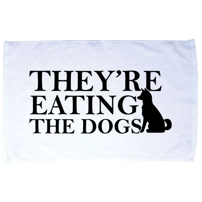 They Are Eating The Dogs They Are Eating The Pets Quote Microfiber Hand Towel