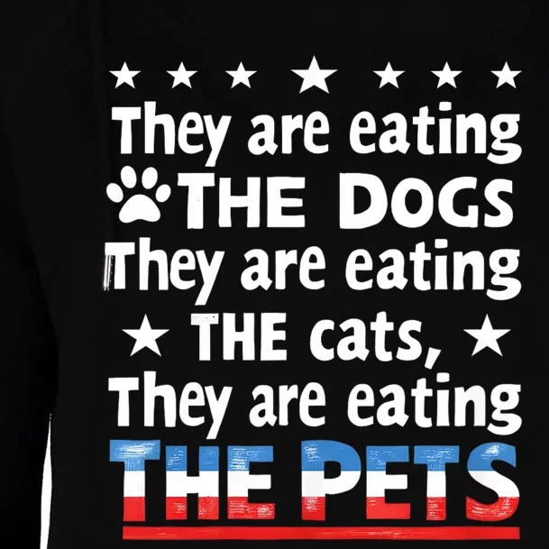 They Are Eating The Dogs The Cats The Pets Funny Trump Womens Funnel Neck Pullover Hood