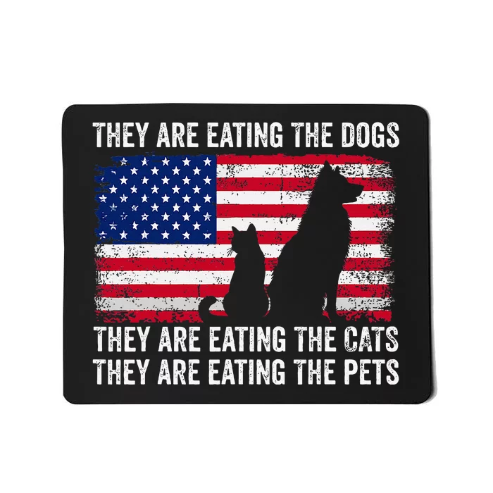 They Are Eating The Dogs The Cats The Pets Mousepad