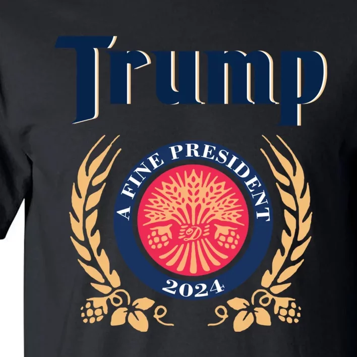 Trump A Fine President 2024 Tall T-Shirt