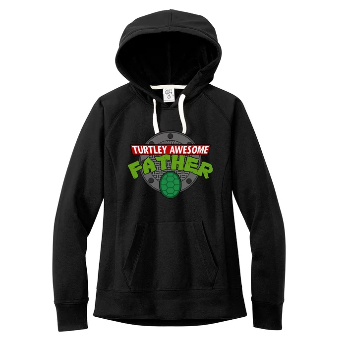 Turtley Awesome Father Awesome Fathers Day Women's Fleece Hoodie