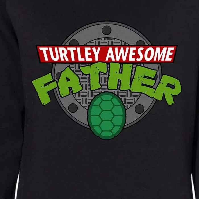 Turtley Awesome Father Awesome Fathers Day Womens California Wash Sweatshirt