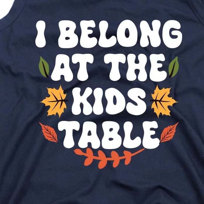 Thanksgiving Adult Family Fun I Belong At The Kids Table Tank Top