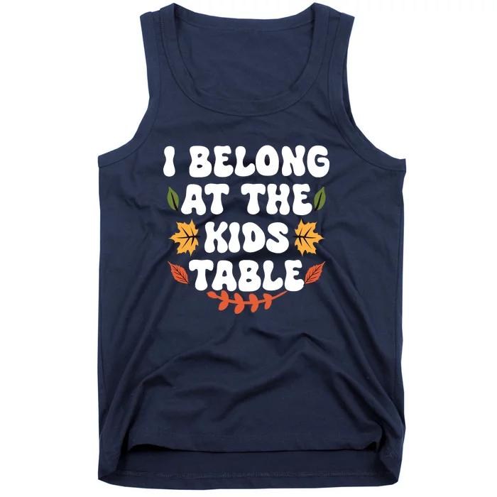 Thanksgiving Adult Family Fun I Belong At The Kids Table Tank Top