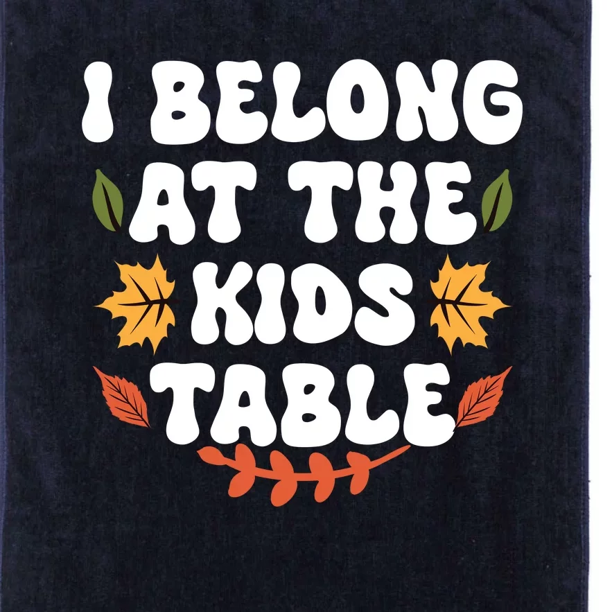 Thanksgiving Adult Family Fun I Belong At The Kids Table Platinum Collection Golf Towel