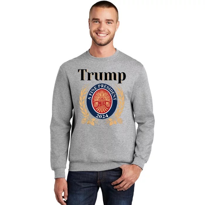 Trump A Fine President 2024 Re Election 2024 Tall Sweatshirt