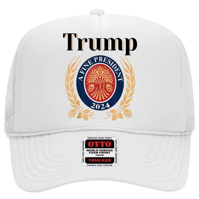 Trump A Fine President 2024 Re Election 2024 High Crown Mesh Trucker Hat