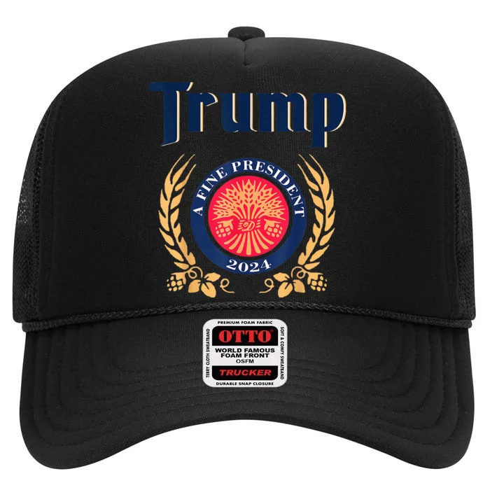 Trump A Fine President 2024 Take America Back Election High Crown Mesh Trucker Hat