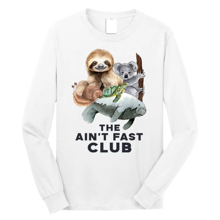 The Aint Fast Club Funny Cute Slow Animal Long Sleeve Shirt